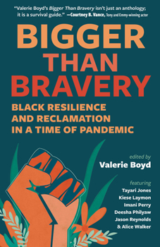 Paperback Bigger Than Bravery: Black Resilience and Reclamation in a Time of Pandemic Book