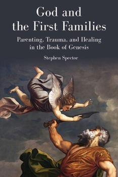 Paperback God and the First Families: Parenting, Trauma, and Healing in the Book of Genesis Book