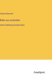 Hardcover Bilder aus Australien: Zweite Abtheilung Zweiter Band [German] Book