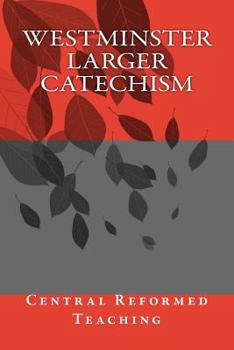 Paperback Westminster Larger Catechism: Central Reformed Teaching Book