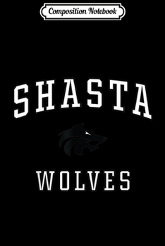 Composition Notebook: Shasta High School Wolves C1 Journal/Notebook Blank Lined Ruled 6x9 100 Pages