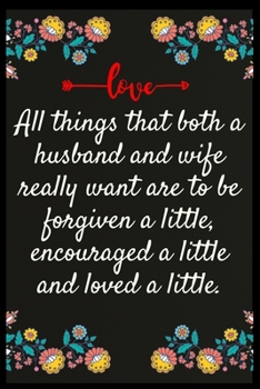 Paperback All things that both a husband and wife really want are to be forgiven a little, encouraged a little and loved a little.: The perfect wife. I love My Book