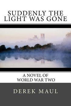 Paperback Suddenly the Light Was Gone: a WW2 novel Book