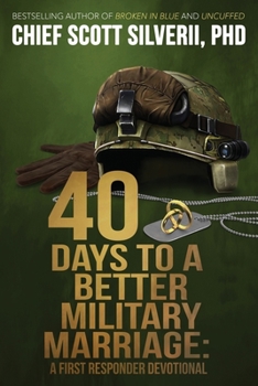 40 Days to a Better Military Marriage : A First Responder Devotional