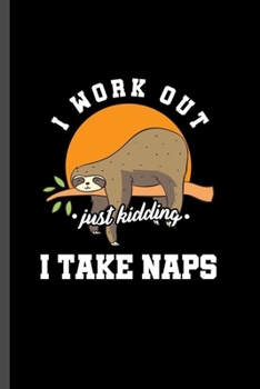 I work out: For  Animal Lovers Sloth's Funny Cute Designs Animal Composition Book Smiley Sayings Funny Vet Tech Veterinarian Animal Rescue Sarcastic ... Gift (6"x9") Lined Notebook to write in