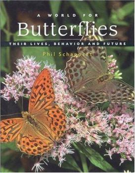 Hardcover A World for Butterflies: Their Lives, Behavior and Future Book