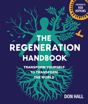 Paperback The Regeneration Handbook: Transform Yourself to Transform the World Book