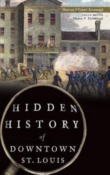 Hardcover Hidden History of Downtown St. Louis Book