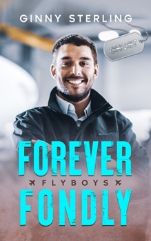 Forever Fondly: An Instalove/Second Chance Romance (Flyboys) - Book #15 of the Flyboys