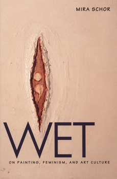 Paperback Wet: On Painting, Feminism, and Art Culture Book