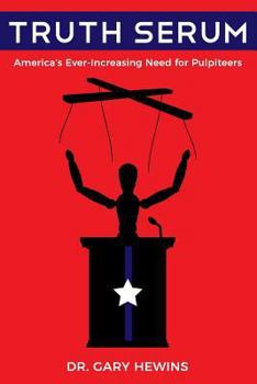 Paperback Truth Serum: America's Ever-Increasing Need for Pulpiteers Book