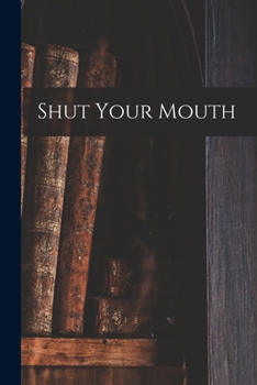 Paperback Shut Your Mouth Book