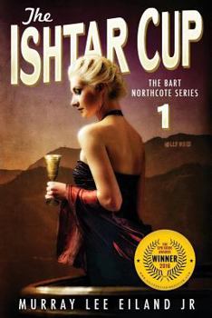 The Ishtar Cup - Book #1 of the Bart Northcote