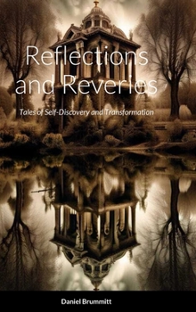 Hardcover Reflections and Reveries: Tales of Self-Discovery and Transformation Book