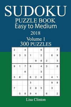 300 Easy to Medium Sudoku Puzzle Book 2018