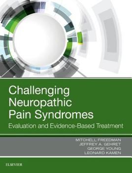 Hardcover Challenging Neuropathic Pain Syndromes: Evaluation and Evidence-Based Treatment Book