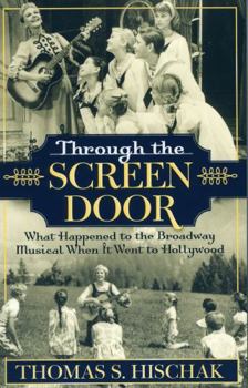 Paperback Through the Screen Door: What Happened to the Broadway Musical When it Went to Hollywood Book