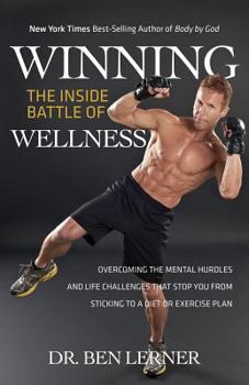 Paperback Winning the Inside Battle of Wellness: Overcoming the Mental Hurdles and Life Challenges That Stop You From Sticking to a Diet or Exercise Plan Book