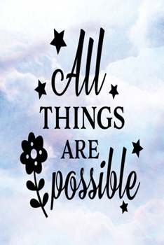 Daily Gratitude Journal: All Things Are Possible | Daily and Weekly Reflection | Positive Mindset Notebook | Cultivate Happiness Diary (Encouraging Quotes and Verses)