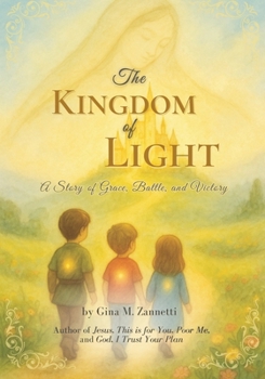 The Kingdom of Light: A Story of Grace, Battle, and Victory (Little Hearts for Jesus)