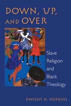 Paperback Down, Up, and Over: Slave Religion and Black Theology Book