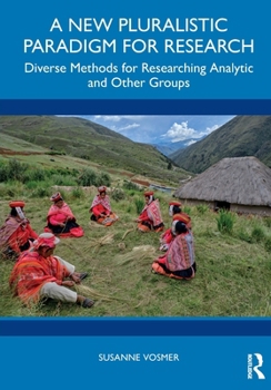 Paperback A New Pluralistic Paradigm for Research: Diverse Methods for Researching Analytic and Other Groups Book