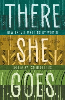 Paperback There She Goes: New Travel Writing by Women Book