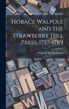Hardcover Horace Walpole and the Strawberry Hill Press, 1757-1789 Book