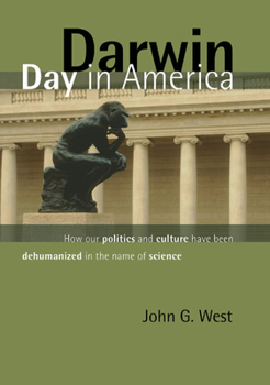 Hardcover Darwin Day in America: How Our Politics and Culture Have Been Dehumanized in the Name of Science Book