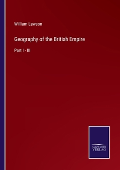 Paperback Geography of the British Empire: Part I - III Book
