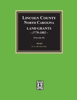 Paperback Lincoln County, North Carolina Land Grants, 1779-1802 - Volume #1 Book