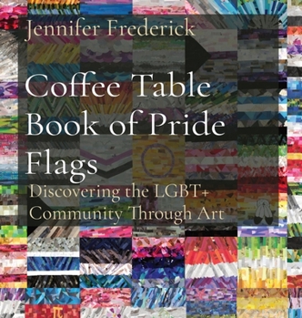 Hardcover Coffee Table Book of Pride Flags: Discovering the LGBT+ Community Through Art Book