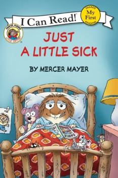 Just A Little Sick (I Can Read!) My First First Reading - Book  of the Little Critter
