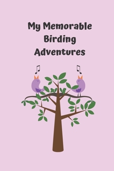 Paperback My Memorable Birding Adventures: Take your bird watching to the next level by logging your sightings in this 6x9 150 page paperback book. Book