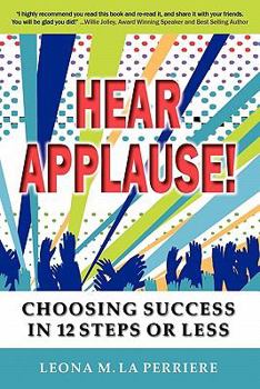 Paperback Hear Applause! Choosing Success in 12 Steps or Less Book