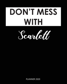 Planner 2020 : Don't mess with Scarlett: Year 2020 - 365 Daily - 52 Week journal Planner Calendar Schedule Organizer Appointment Notebook, Monthly Planner. Gift for Coworker.