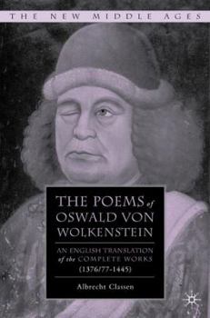 The Poems of Oswald von Wolkenstein: An English Translation of the Complete Works (1376/77-1445) - Book  of the New Middle Ages