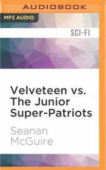 Velveteen vs. The Junior Super-Patriots - Book #1 of the Velveteen vs.