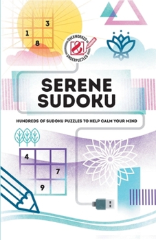 Paperback Serene Sudoku: Hundreds of Sudoku Puzzles to Help Calm Your Mind Book