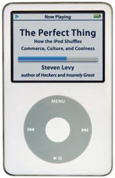 Hardcover The Perfect Thing: How the iPod Shuffles Commerce, Culture, and Coolness Book