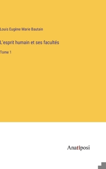 Hardcover L'esprit humain et ses facultés: Tome 1 [French] Book