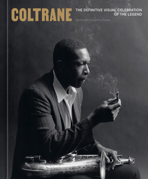 Hardcover Coltrane: The Definitive Visual Celebration of the Legend Book