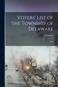 Paperback Voters' List of the Township of Delaware [microform]: 1898 Book
