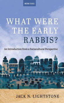 Hardcover What Were the Early Rabbis?: An Introduction from a Sociocultural Perspective Book