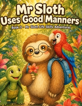 Paperback Mr Sloth Uses Good Manners: Life Skills for Kids Activities Book