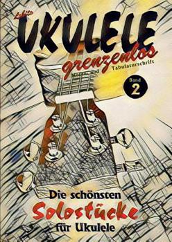 Paperback UKULELE grenzenlos: Die schönsten Solostücke von Lobito für Ukulele, Band 2 [German] Book