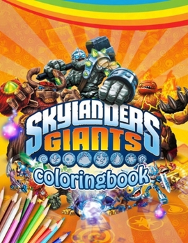 Paperback Skylanders Giants Coloring Book: Skylanders Giants Coloring Book: 35 Stunning Images of Skylanders for kids and adults Book