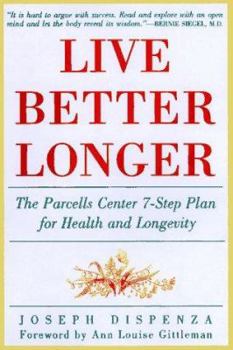 Hardcover Live Better Longer: The Parcells Center 7-Step Plan For Health and Longlivity Book