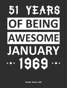 Paperback 51 Years Of Being Awesome January 1969 Monthly Planner 2020: Calendar / Planner Born in 1969, Happy 51st Birthday Gift, Epic Since 1969 Book