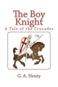 Paperback The Boy Knight: A Tale of the Crusades Book